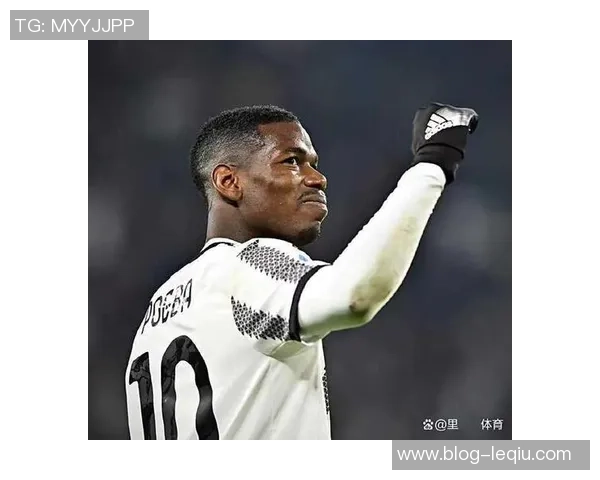 博格巴重返赛场展现王者风范球迷期待他再创辉煌时刻